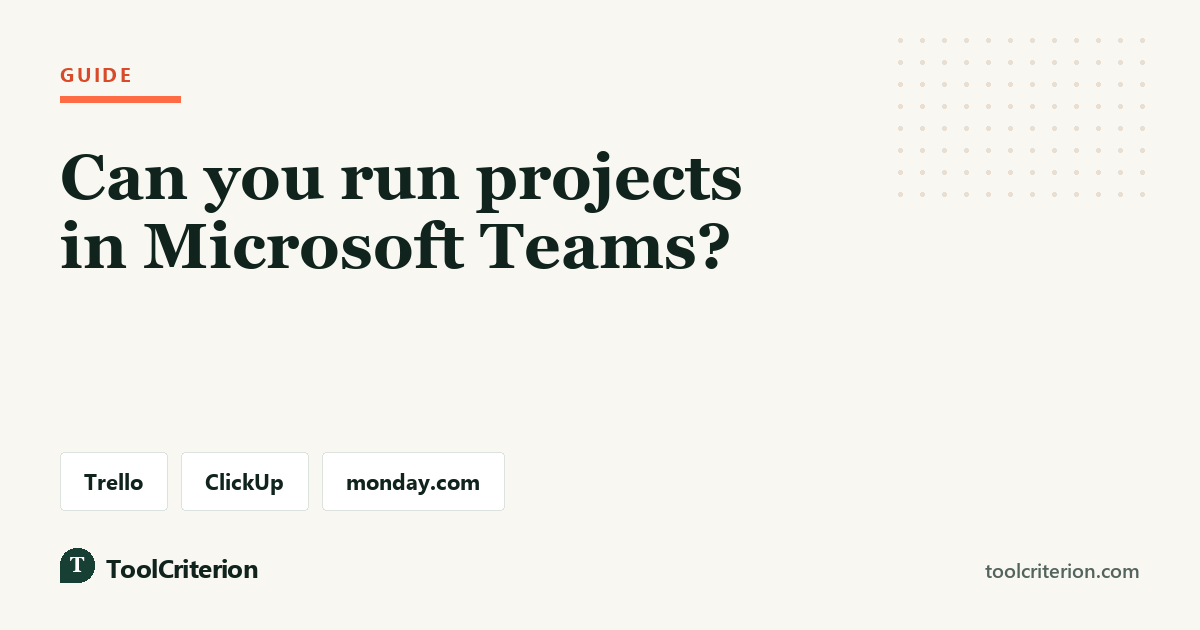 Guide graphic asking whether projects can run in Microsoft Teams, with Trello, ClickUp and monday.com labelled as additions